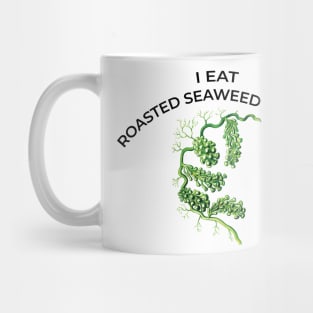 I EAT ROASTED SEAWEED SNACKS Mug